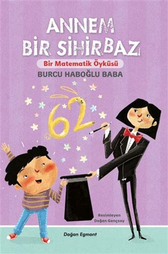Annem Bir Sihirbaz; Bir Matematik Öyküsü (Paperback)