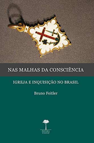 Nas Malhas da Consciência: Igreja e Inquisição no Brasil (Paperback)