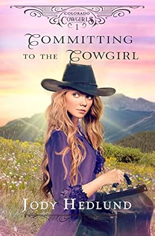 Committing to the Cowgirl (Colorado Cowgirls, #1)