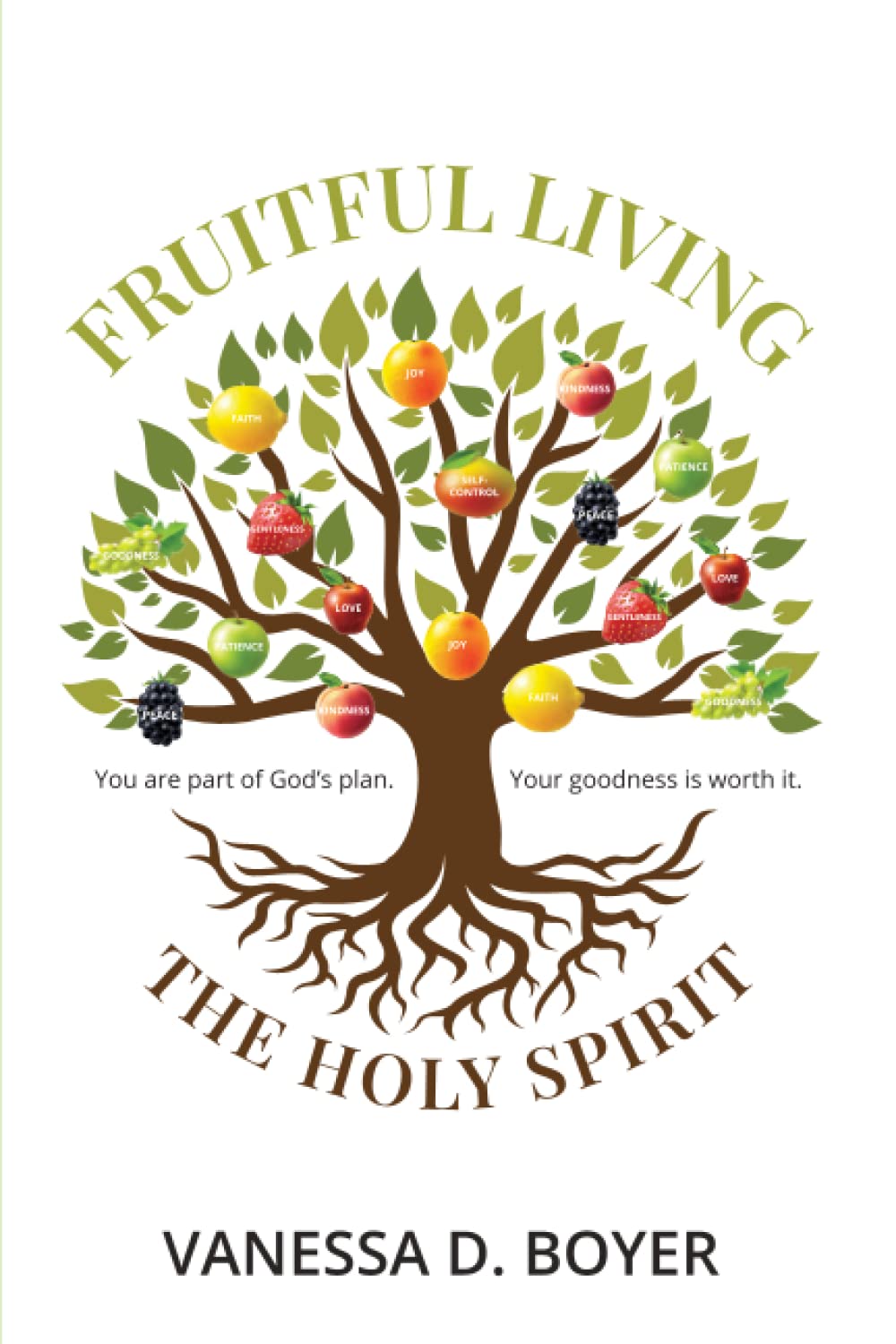 Fruitful Living: God has a plan. Your goodness is worth it. (Paperback)