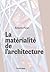 LA MATERIALITE DE L'ARCHITE...