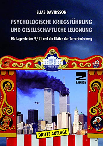 Psychologische Kriegsführung und gesellschaftliche Leugnung: Die Legende des 9/11 und die Fiktion der Terrorbedrohung (Mass Market Paperback)