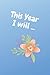 This Year I Will ...: A Wee...