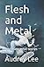 Flesh and Metal: and many o...
