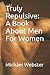 Truly Repulsive: A Book About Men For Women