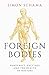 Foreign Bodies by Simon Schama Foreign Bodies by Simon Schama