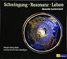 Schwingung - Resonanz - Leben: Wasser-Klang-Bilder und die Formen des Lebendigen Schwingung - Resonanz - Leben: Wasser-Klang-Bilder und die Formen des Lebendigen