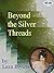 Beyond The Silver Threads