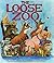 The Loose Zoo by Brent Johnson