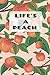 Life's a Peach: A Lined Not...