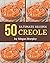 50 Ultimate Creole Recipes:...