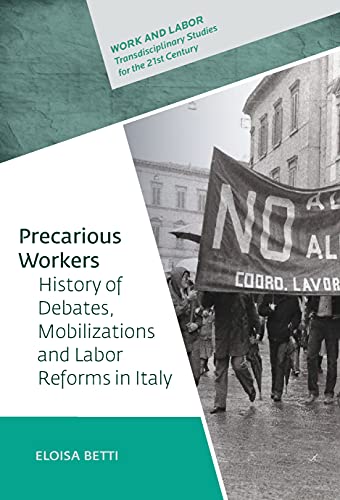 Precarious Workers (Work and Labor - Transdisciplinary Studies for the 21st Century - CEU Press)