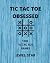TIC TAC TOE OBSESSED