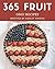 OMG! 365 Fruit Recipes: A H...
