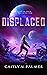 Displaced by Caitlyn Palmer