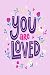you are loved: Self love ph...