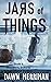 Jars of Things (Maddison, I...