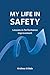 My Life in Safety by Krishna M Bala