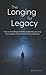 The Longing for Legacy: How...