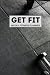 GET FIT, 90 DAY FITNESS PLA...