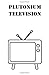 Plutonium Television