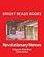 Revolutionary Heroes by Bright Reads Books