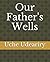 Our Father's Wells