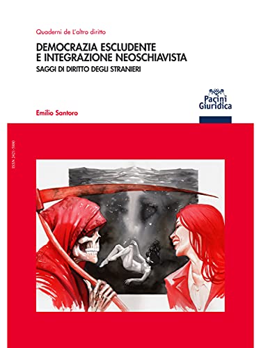 Democrazia escludente e integrazione neoschiavista: Saggi di diritto degli stranieri (Quaderni de L'altro diritto Vol. 12) (Italian Edition)