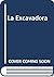 La Excavadora (Spanish Edition)
