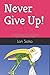 Never Give Up!: An Entrepre...