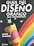 GUÍA DEL DISEÑO GRÁFICO PAR...