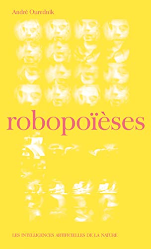 Robopoïèses: Les intelligences artificielles de la nature (French Edition)