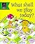 What Shall We Play? by Jane Eccles