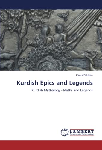 Kurdish Epics and Legends: Kurdish Mythology - Myths and Legends (Paperback)
