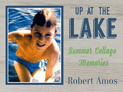 Up at the Lake: Summer Cottage Memories (Kindle Edition)