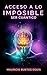 ACCESO A LO IMPOSIBLE by MAURICIO BUSTOS EGUIA