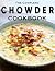 The Complete Chowder Cookbo...