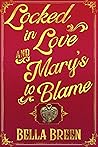Locked in Love and Mary's to Blame (Pride and Prejudice Variations) Locked in Love and Mary's to Blame (Pride and Prejudice Variations)
