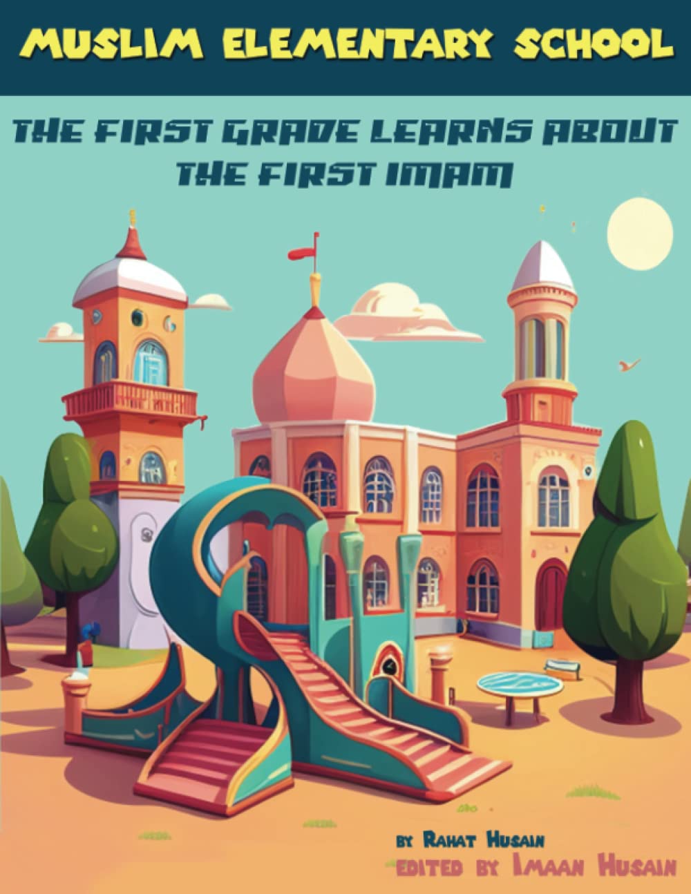 Muslim Elementary School: The First Grade Studies the First Imam (Paperback)