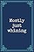 Mostly Just Whining by Matt Atkinson