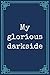 My Glorious Darkside by Matt Atkinson