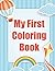 My First Coloring Book: An ...