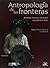 Antropologia de las fronteras. Alteridad, historia e identida... by Miguel Olmos Aguilera