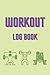 Workout Log Book: 4 Month W...