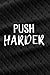 Push Harder: Work Planner to Achieve Your Goals, Mindfulness, Productivity | The Best Lined Journal Notebook