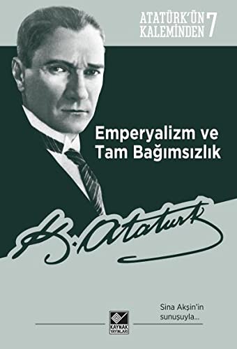 Atatürkün Kaleminden 6 Emperyalizm ve Tam Bagimsizlik (Paperback)