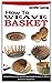 HOW TO WEAVE BASKET: Compre...