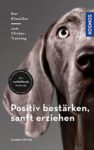 Positiv bestärken - sanft erziehen: Der Klassiker zum Clicker-Training (Hardcover)