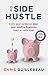 De Side Hustle: Extra geld verdienen door voor jezelf te beginnen naast je vaste baan