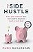De Side Hustle: Extra geld verdienen door voor jezelf te beginnen naast je vaste baan (Dutch Edition)